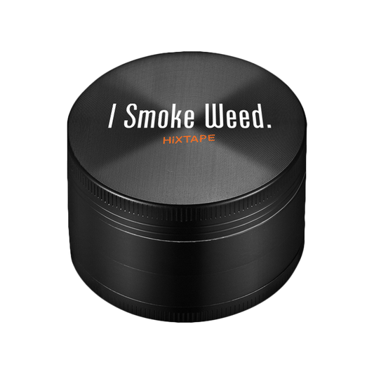 I smoke weed black grinder HiXTAPE